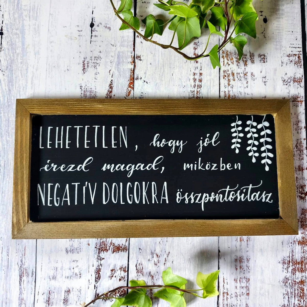 Lehetetlen, hogy jól érezd magad motivációs tábla, 30×15 cm, MonikArt