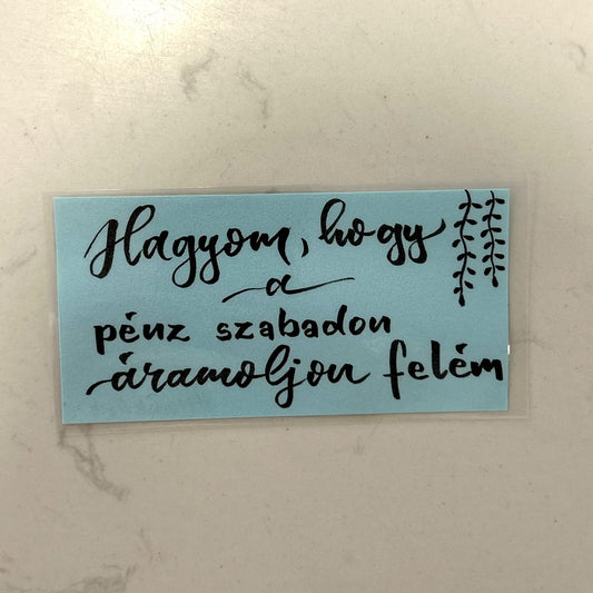 Hagyom, hogy a pénz szabadon áramoljon felém motivációs könyvjelző, MonikArt